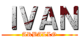 ＩＶＡＮ (ARBALLO)