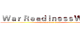  Ｗａｒ Ｒｅａｄｉｎｅｓｓ Ｗｅｅｋ ( War Readiness Week)