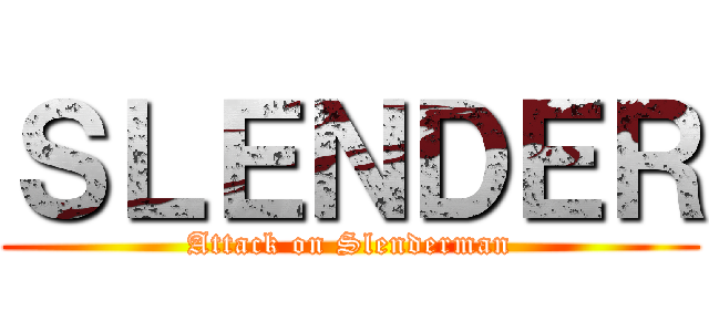 ＳＬＥＮＤＥＲ (Attack on Slenderman)