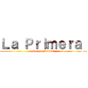 Ｌａ Ｐｒｉｍｅｒａ  (Guerra Mundial)
