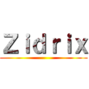 Ｚｉｄｒｉｘ ()