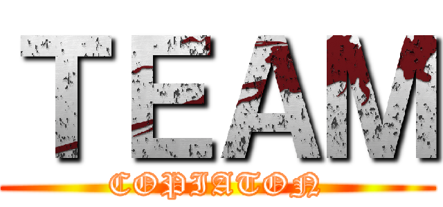 ＴＥＡＭ (COPIATON)