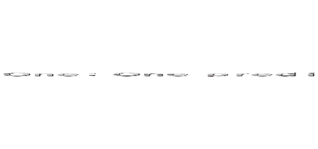 Ｏｎｅ： Ｏｎｅ ｐｒｅｄｉｃｔｉｏｎ Ｔｗｏ： Ｔｗｏ ｉｎｔｅｌｌｉｇｅｎｃｅ Ｔｈｒｅｅ： Ｔｈｒｅｅ Ｃｉｒｃｌｅｓ Ｇｏ！ Ｂｅｙｏｎｄ！ ｏｎｅ ｔｗｏ ｔｈｒｅｅ 仮面ライダーゼロスリー Ｉｓ ｔｈｅｒｅ ａｒｃ？ (attack on titan)
