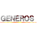 ＧＥＮＥＲＯＳ  ()