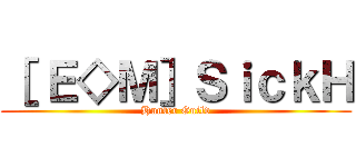［ Ｅ◇Ｍ］ＳｉｃｋＨ (Hunter Guild)