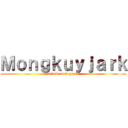 Ｍｏｎｇｋｕｙｊａｒｋ (attack on kuyjark)