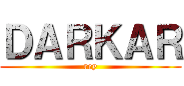 ＤＡＲＫＡＲ (rey)