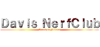 Ｄａｖｉｓ ＮｅｒｆＣｌｕｂ (Attack on Nerfers)