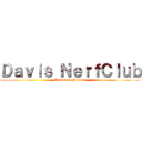 Ｄａｖｉｓ ＮｅｒｆＣｌｕｂ (Attack on Nerfers)