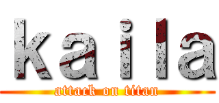 ｋａｉｌａ (attack on titan)