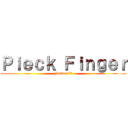 Ｐｉｅｃｋ Ｆｉｎｇｅｒ (Fandon???)