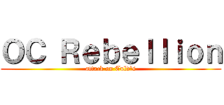 ＯＣ Ｒｅｂｅｌｌｉｏｎ (attack on Tuld's)