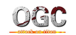 ＯＧＣ (attack on titan)