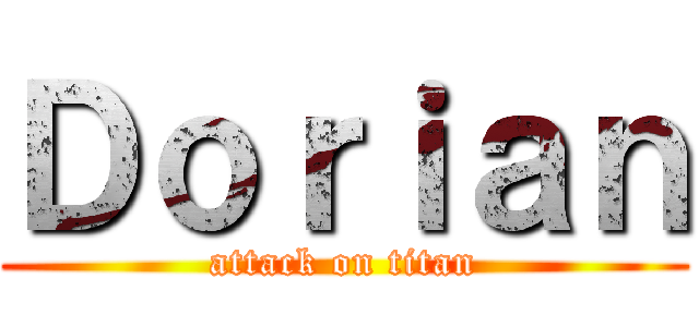 Ｄｏｒｉａｎ (attack on titan)