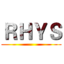 ＲＨＹＳ ()