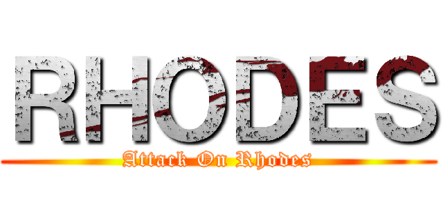 ＲＨＯＤＥＳ (Attack On Rhodes)