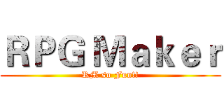 ＲＰＧ Ｍａｋｅｒ (RM so Fun!!)