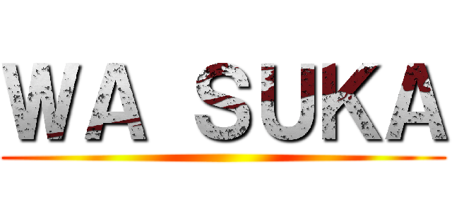 ＷＡ ＳＵＫＡ ()