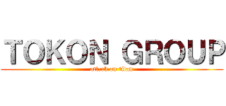 ＴＯＫＯＮ ＧＲＯＵＰ (attack on titan)
