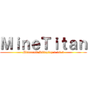 ＭｉｎｅＴｉｔａｎ (Minecraft Rôleplay 1.16.5)