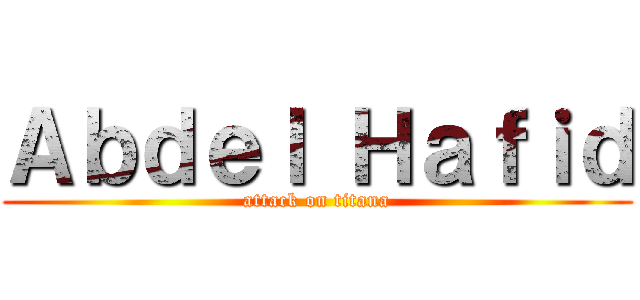 Ａｂｄｅｌ Ｈａｆｉｄ (attack on titana)