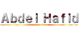 Ａｂｄｅｌ Ｈａｆｉｄ (attack on titana)