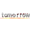 ｔｏｍｏｒｒｏｗ (attack on monday)