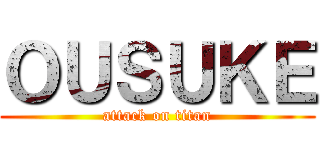 ＯＵＳＵＫＥ (attack on titan)