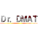 Ｄｒ．ＤＭＡＴ ()