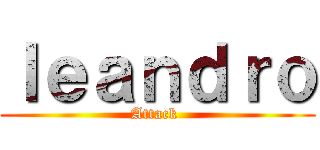 ｌｅａｎｄｒｏ (Attack )