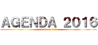 ＡＧＥＮＤＡ ２０１６ (attack on titan)