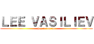 ＬＥＥ ＶＡＳＩＬＩＥＶ (hoy no duerme)