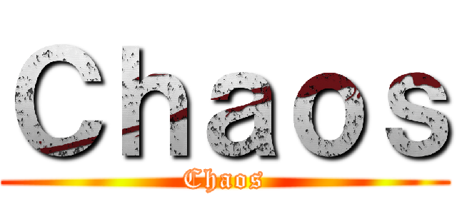 Ｃｈａｏｓ (Chaos)