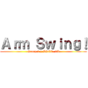 Ａｒｍ Ｓｗｉｎｇ！ (Group 2 | BSCE- 2A)