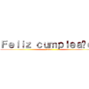 Ｆｅｌｉｚ ｃｕｍｐｌｅａñｏｓ (Adbel )