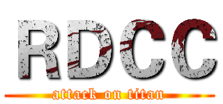 ＲＤＣＣ (attack on titan)
