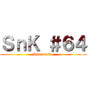 ＳｎＫ ＃６４ (Discussão)