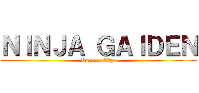 ＮＩＮＪＡ ＧＡＩＤＥＮ (Razor\'s Edge)