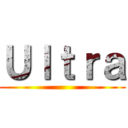 Ｕｌｔｒａ ()