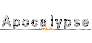 Ａｐｏｃａｌｙｐｓｅ  (dark lord)