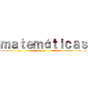 ｍａｔｅｍáｔｉｃａｓ ()