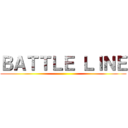 ＢＡＴＴＬＥ ＬＩＮＥ ()