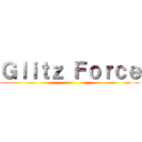 Ｇｌｉｔｚ Ｆｏｒｃｅ ()