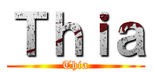 Ｔｈｉａ (Thia)