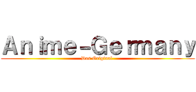 Ａｎｉｍｅ－Ｇｅｒｍａｎｙ (Das Original )