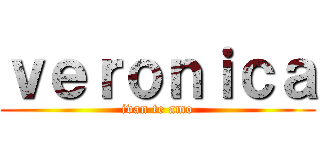 ｖｅｒｏｎｉｃａ (ivan te amo)
