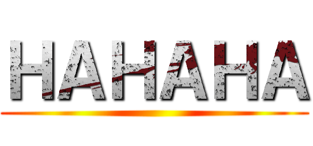 ＨＡＨＡＨＡ ( )