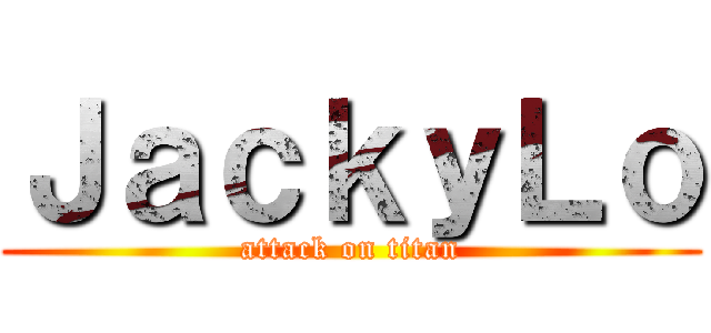 ＪａｃｋｙＬｏ (attack on titan)