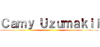 Ｃａｍｙ Ｕｚｕｍａｋｉｉ ()