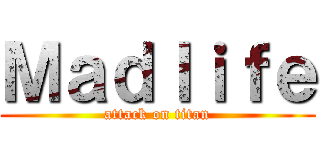 Ｍａｄｌｉｆｅ (attack on titan)
